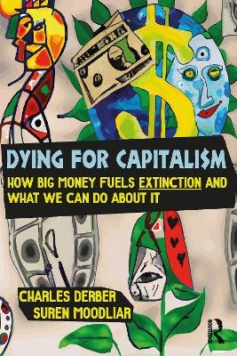 Dying for Capitalism - Charles Derber, Suren Moodliar