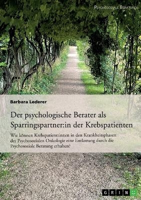 Der psychologische Berater als Sparringspartner der Krebspatienten - Barbara Lederer