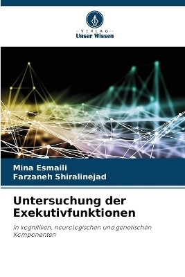 Untersuchung der Exekutivfunktionen - Mina Esmaili, Farzaneh Shiralinejad