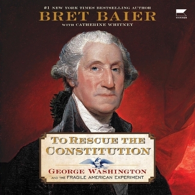 To Rescue the Constitution - Bret Baier