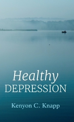 Healthy Depression - Kenyon C Knapp