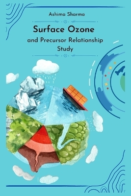 Surface Ozone and Precursor Relationship Study -  Ashima Sharma