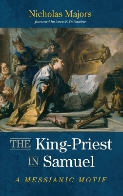 The King-Priest in Samuel - Nicholas Majors