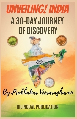 Unveiling India, A 30-Day Journey of Discovery - Bilingual Publication, Prabhakar Veeraraghavan