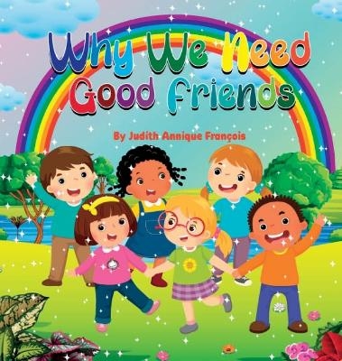 Why We Need Good Friends - Judith Annique Fran�ois