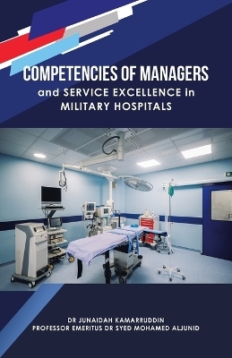 Competencies of Managers and Service Excellence in Military Hospitals - Professor Dr Emeritus Syed M Aljunid, Dr Junaidah Kamarruddin