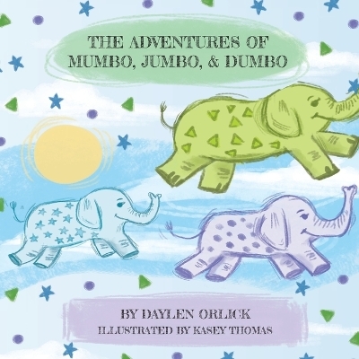 The Adventures of Mumbo, Jumbo, & Dumbo - Daylen Orlick, Kasey Thomas