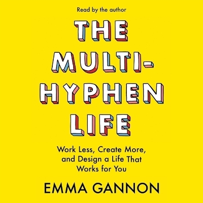 The Multi-Hyphen Life - Emma Gannon