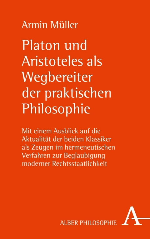 Platon und Aristoteles als Wegbereiter der praktischen Philosophie - Armin Müller