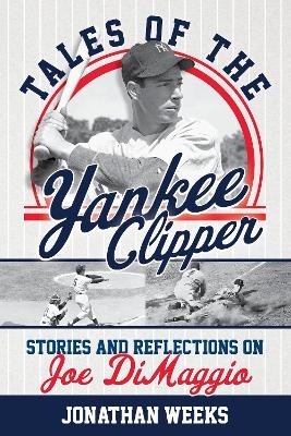 Tales of the Yankee Clipper - Jonathan Weeks