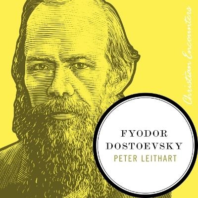 Fyodor Dostoevsky - Peter J Leithart