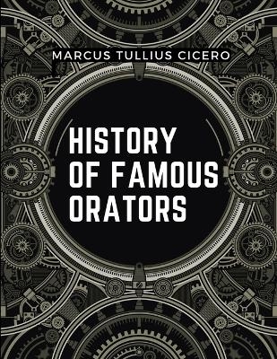 History Of Famous Orators -  Marcus Tullius Cicero