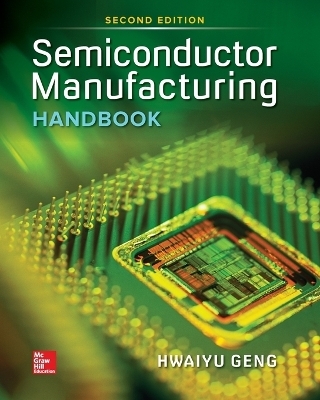 Semiconductor Manufacturing Handbook 2e (Pb) - Hwaiyu Geng