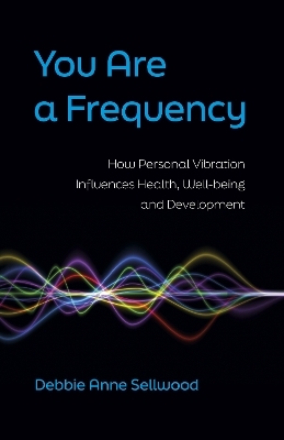 You Are a Frequency - Debbie Anne Sellwood