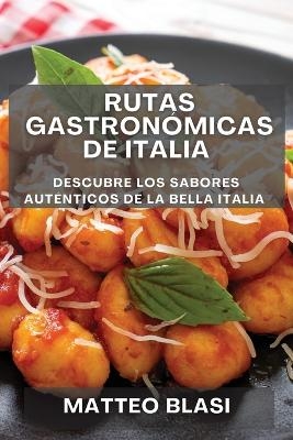 Rutas Gastronómicas de Italia - Matteo Blasi