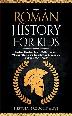 Roman History for Kids - History Brought Alive