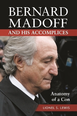 Bernard Madoff and His Accomplices - Lionel S. Lewis