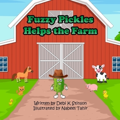 Fuzzy Pickles Helps the Farm - Debi K Stinson