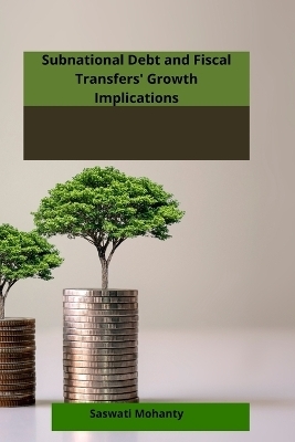 Subnational Debt and Fiscal Transfers - Saswati Mohanty