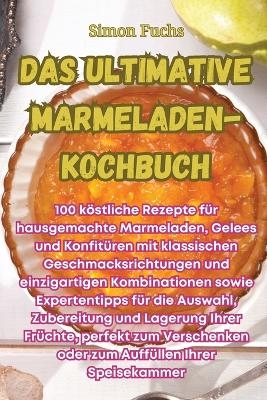 Das ultimative Marmeladen-Kochbuch -  Simon Fuchs