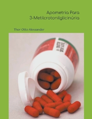 Apometria Para 3-Metilcrotonilglicinúria - Thor Otto Alexsander