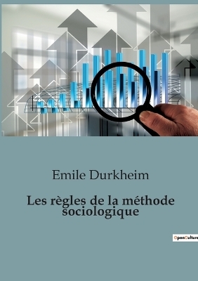 Les règles de la méthode sociologique - Emile Durkheim