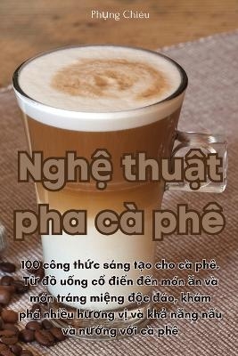 Ngh&#7879; thu&#7853;t pha cà phê -  Ph&  #7909;  ng Chiêu