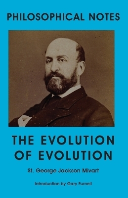 The Evolution of Evolution - St George Jackson Mivart