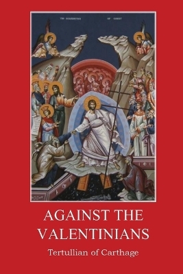 Against the Valentinians -  Tertullian of Carthage