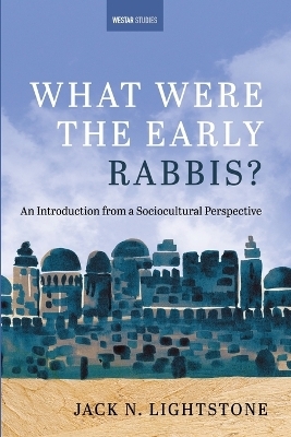 What Were the Early Rabbis? - Jack N Lightstone