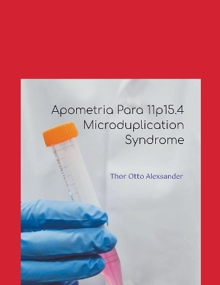 Apometria Para 11p15.4 Microduplication Syndrome - Thor Otto Alexsander