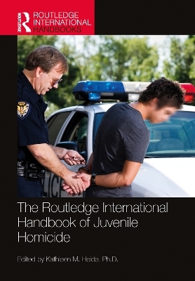 The Routledge International Handbook of Juvenile Homicide - 