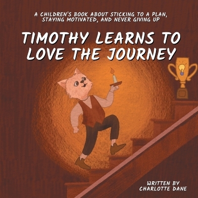 Timothy Learns to Love the Journey - Charlotte Dane