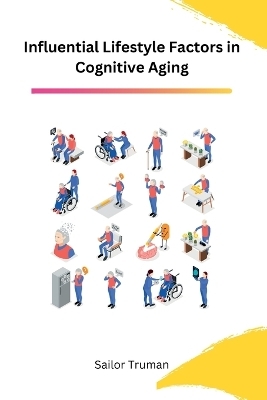 Influential Lifestyle Factors in Cognitive Aging - Sailor Truman