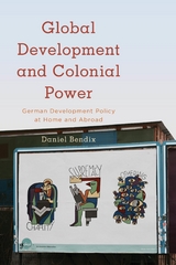 Global Development and Colonial Power -  Daniel Bendix