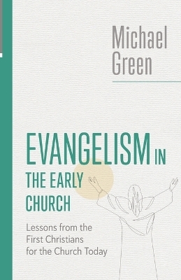 Evangelism in the Early Church - Michael Green