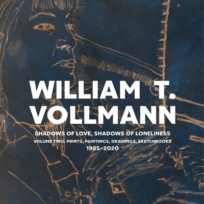 Shadows of Love, Shadows of Loneliness - William T Vollmann