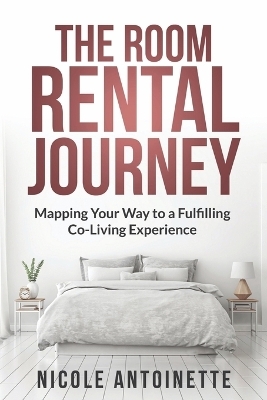 The Room Rental Journey - Nicole Antoinette