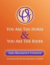 You are the Horse and You are the Rider -  Michael R Beaumont-Connop,  Sara K Beaumont-Connop