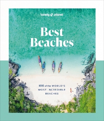 Lonely Planet Best Beaches: 100 of the World’s Most Incredible Beaches -  Lonely Planet