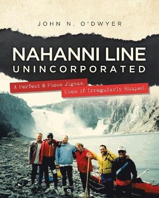 Nahanni Line Unincorporated - John N O'Dwyer
