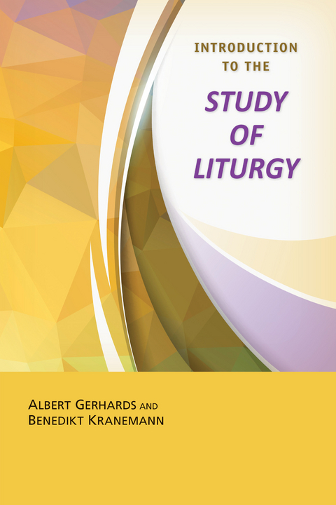 Introduction to the Study of Liturgy - Albert Gerhards, Benedikt Kranemann