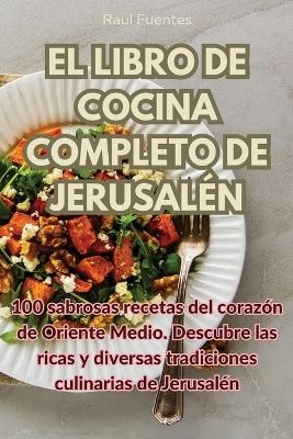 El Libro de Cocina Completo de Jerusalén -  Raul Fuentes