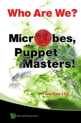 Who Are We? Microbes The Puppet Masters! - Yuan Kun Lee