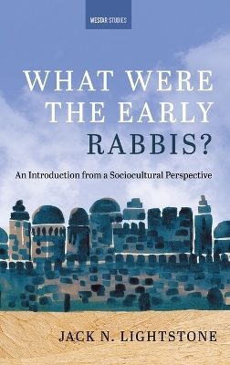 What Were the Early Rabbis? - Jack N Lightstone