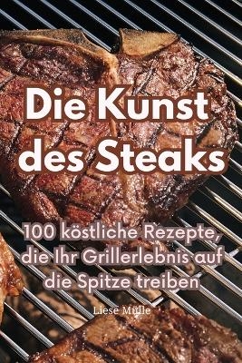 Die Kunst des Steaks -  Liese Mülle