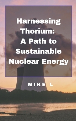 Harnessing Thorium - Mike L