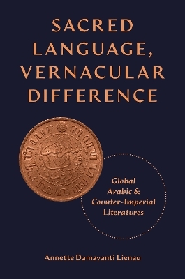 Sacred Language, Vernacular Difference - Annette Damayanti Lienau