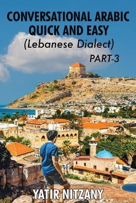 Conversational Arabic Quick and Easy - Lebanese Dialect - PART 3 - Yatir Nitzany
