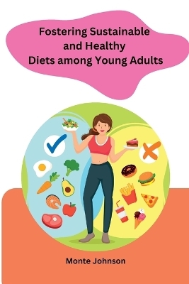 Fostering Sustainable and Healthy Diets among Young Adults - Monte Johnson